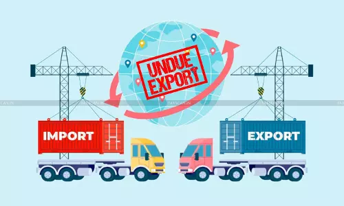 Intention Must be Proven for Imposing Penalty u/s 114AA of Customs Act for Obtaining Undue Export Advantage: CESTAT [Read Order]