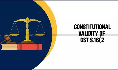 Plea Against Constitutional Validity of GST S.16(2) Rejected: Karnataka HC  Directs to Pursue Statutory Appeal Against Demand Order [Read Order]