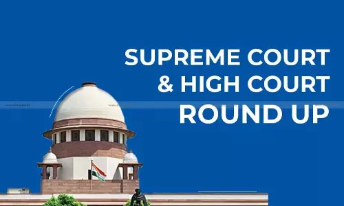Supreme Court & High Courts Weekly Round-up [June 14th  to June 21st, 2025]