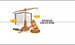 Articles 245 to 279A: Understanding the Constitutional Backbone of Indian Taxation Articles 245 to 279A: Understanding the Constitutional Backbone of Indian Taxation