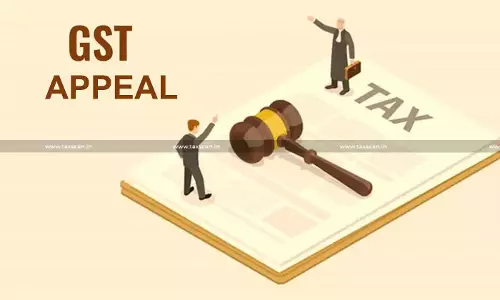 Dismissal of GST Appeal for Delay Without Proper Justification Liable to Interference: Madras HC [Read Order]