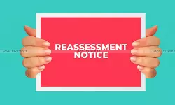 Reassessment Notices Invalid if Issued Beyond Surviving Period, Even If 14-Day Reply Procedure Followed: Gujarat HC [Read Order]