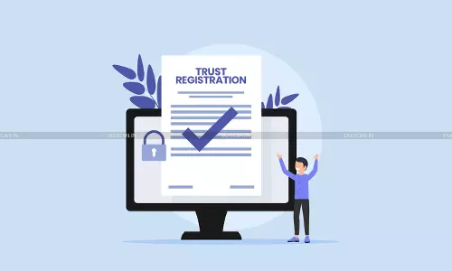Registration of Trust u/s 12B of Income Tax Act cannot be Rejected Merely due to non-submission of Certain Documents: ITAT directs Fresh Adjudication [Read Order]