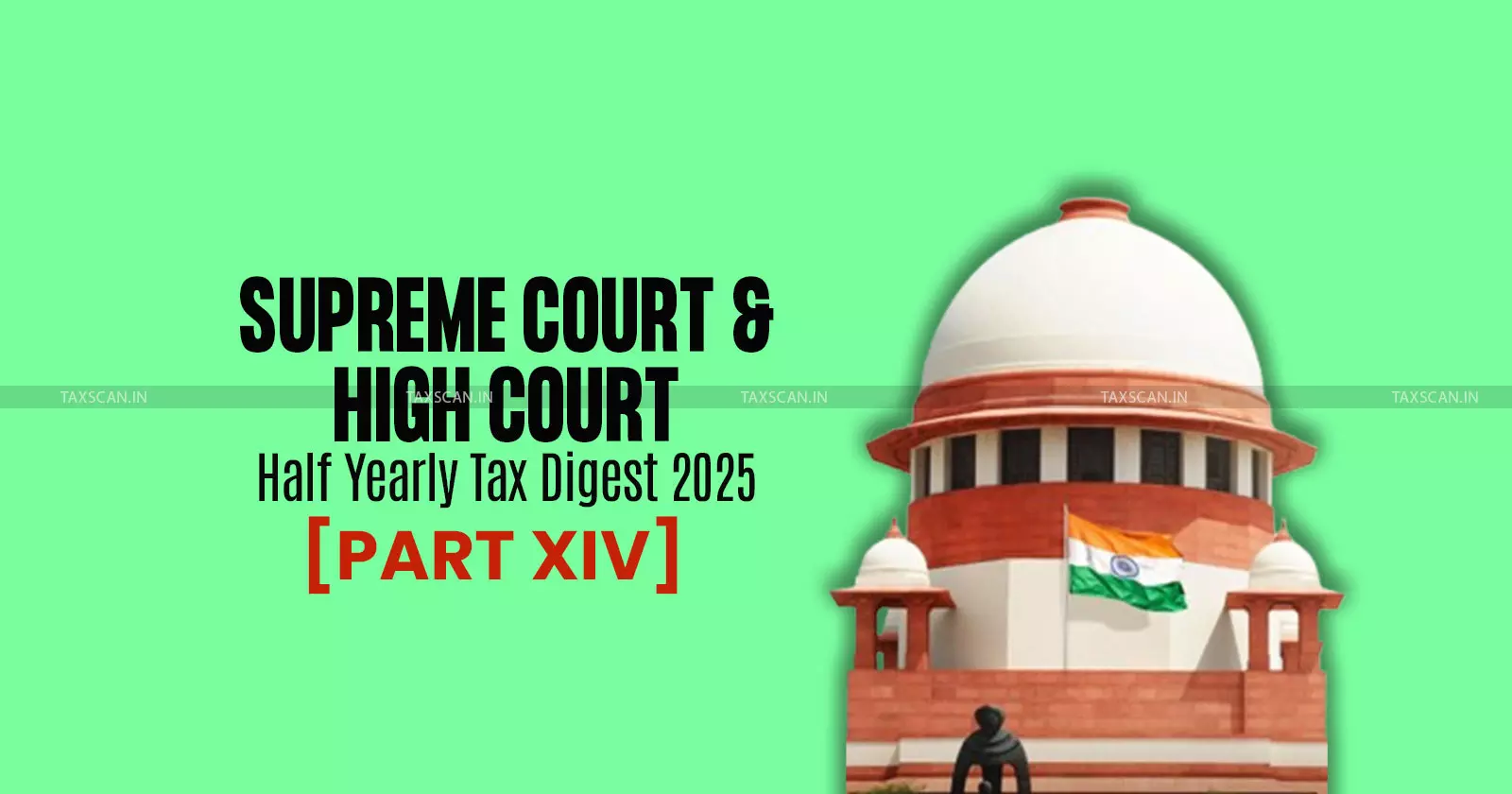 Half Yearly Tax Digest 2025, Half Yearly Tax Digest, Tax Digest, Supreme Court Half Yearly Tax Digest 2025, Half Yearly Tax Digest, Tax Digest, Supreme Court