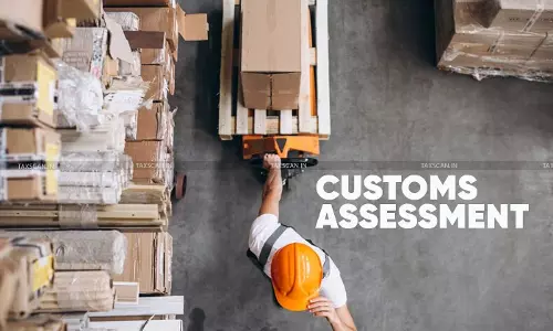 customs - assessments - Taxscan customs - assessments - Taxscan