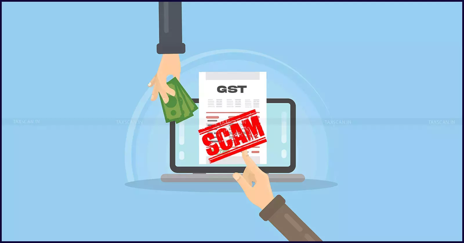 GST scam - Fake GST invoice - Input tax credit fraud - taxscan GST scam - Fake GST invoice - Input tax credit fraud - taxscan