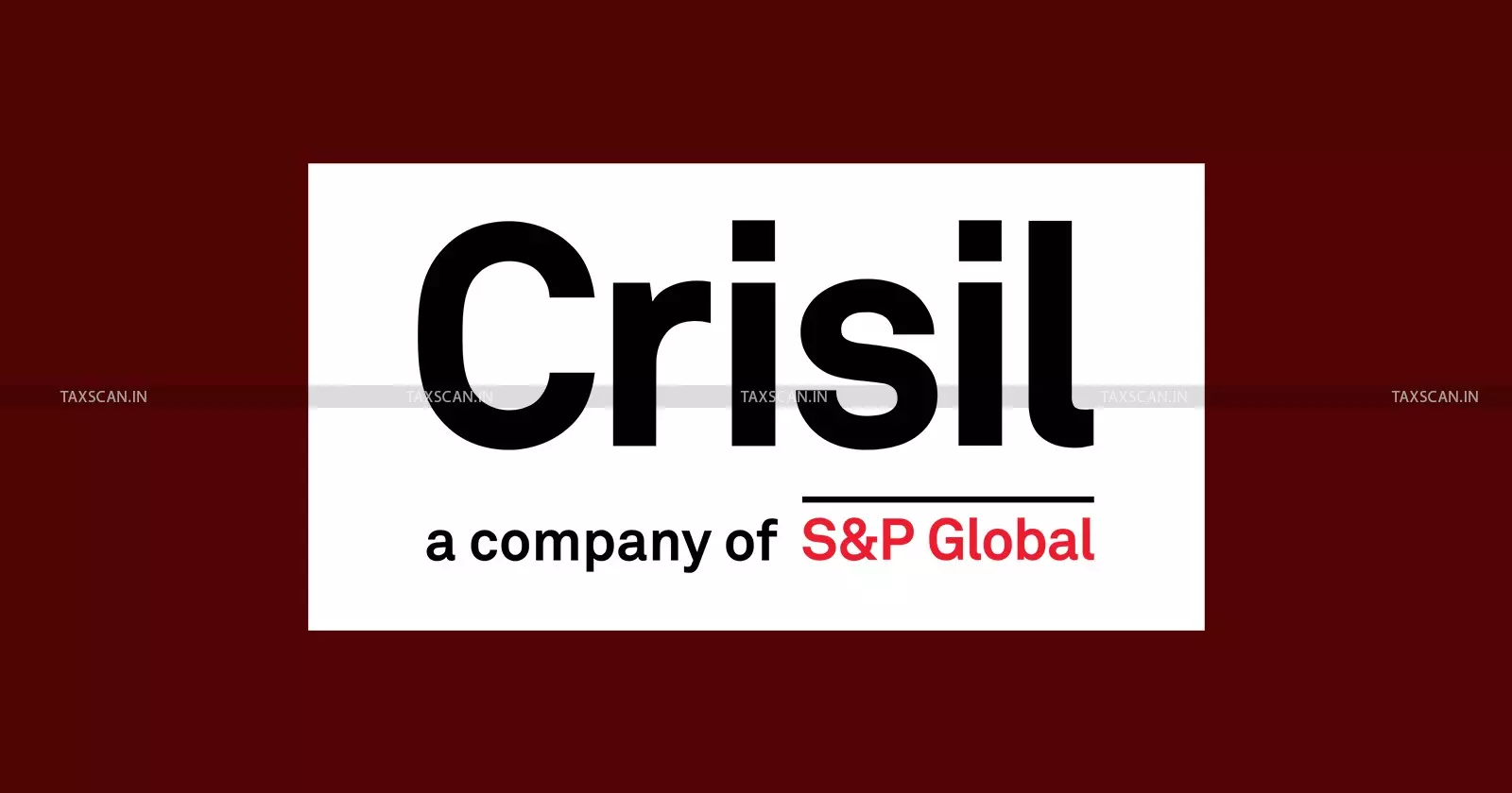 Crisil Ltd (S&P Global Subsidiary) Receives ₹7.95 Crore GST Penalty Over Export Services