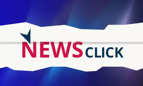 PMLA proceedings against Director of Newsclick studio: Delhi HC Grants Anticipatory bail considering prolonged investigation [Read Order]