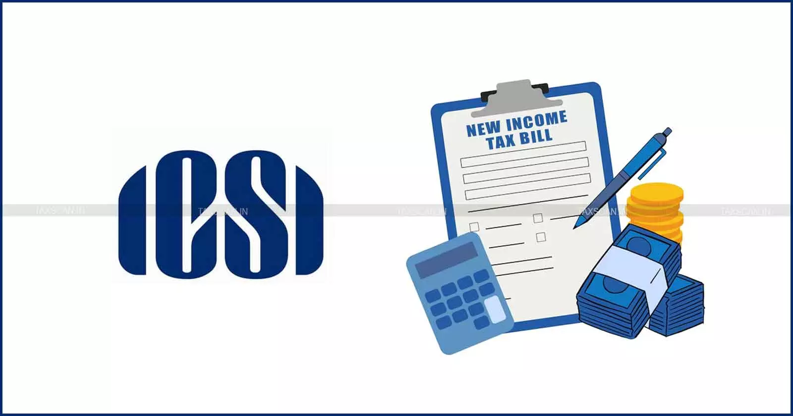 ICSI Vows to Continue Fight for Recognition of Company Secretaries in Accountant Definition under New Income Tax Bill ICSI Vows to Continue Fight for Recognition of Company Secretaries in Accountant Definition under New Income Tax Bill