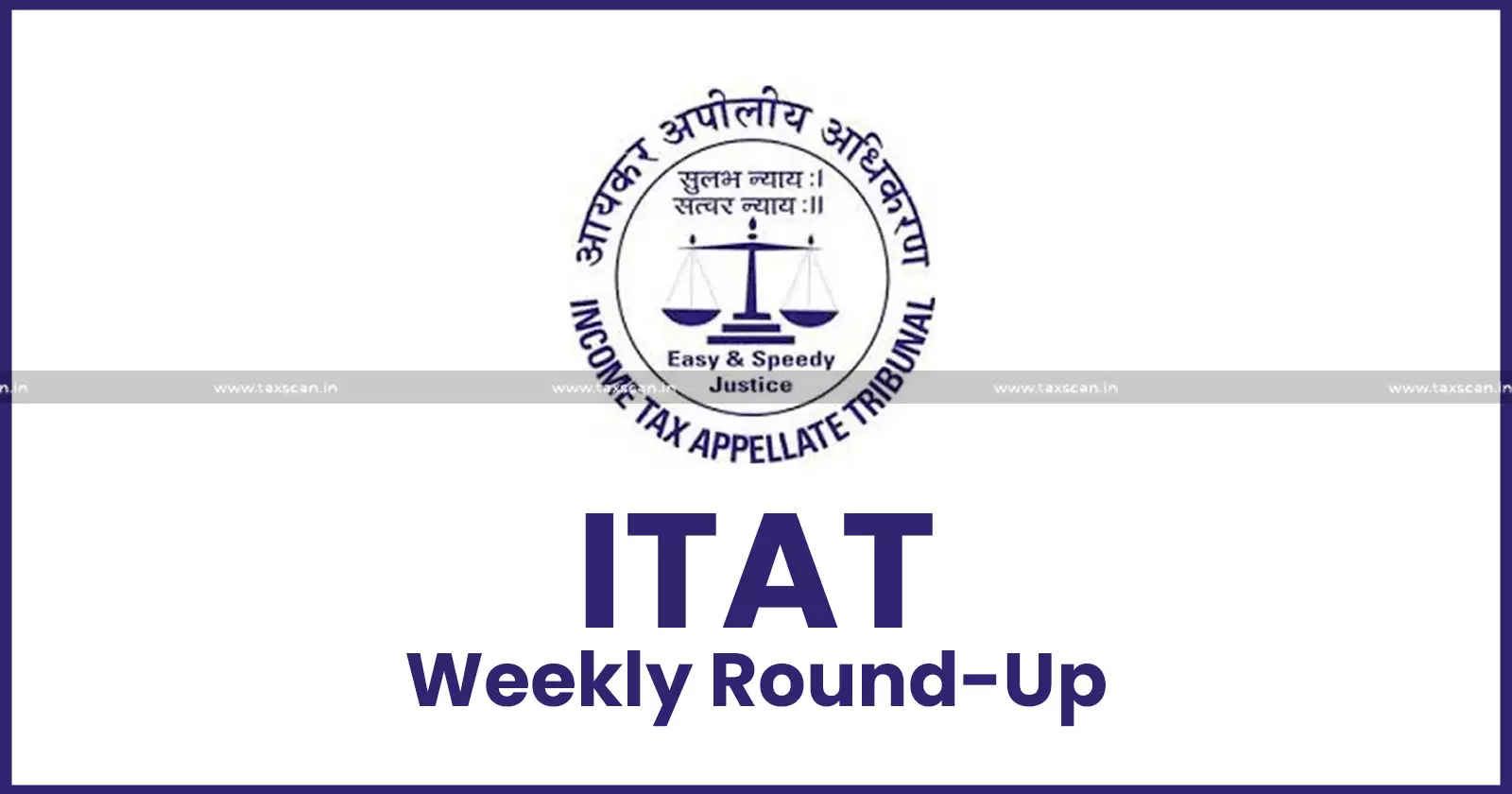 ITAT Weekly Round-up[July 26th - August 1st]