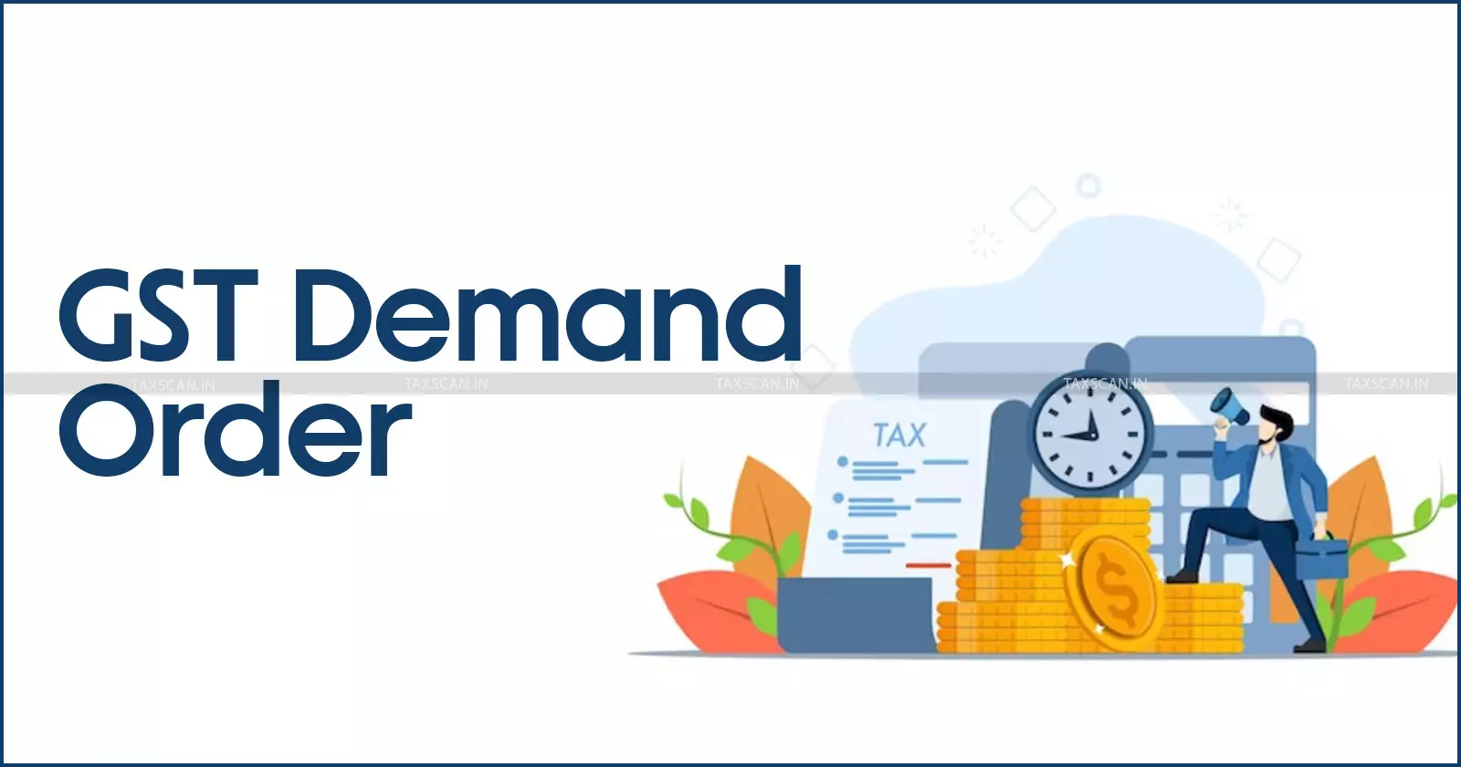 GST Order Demand Triples the Proposed Tax in SCN Without Prior Notice: Madras HC sets aside Order [Read Order]