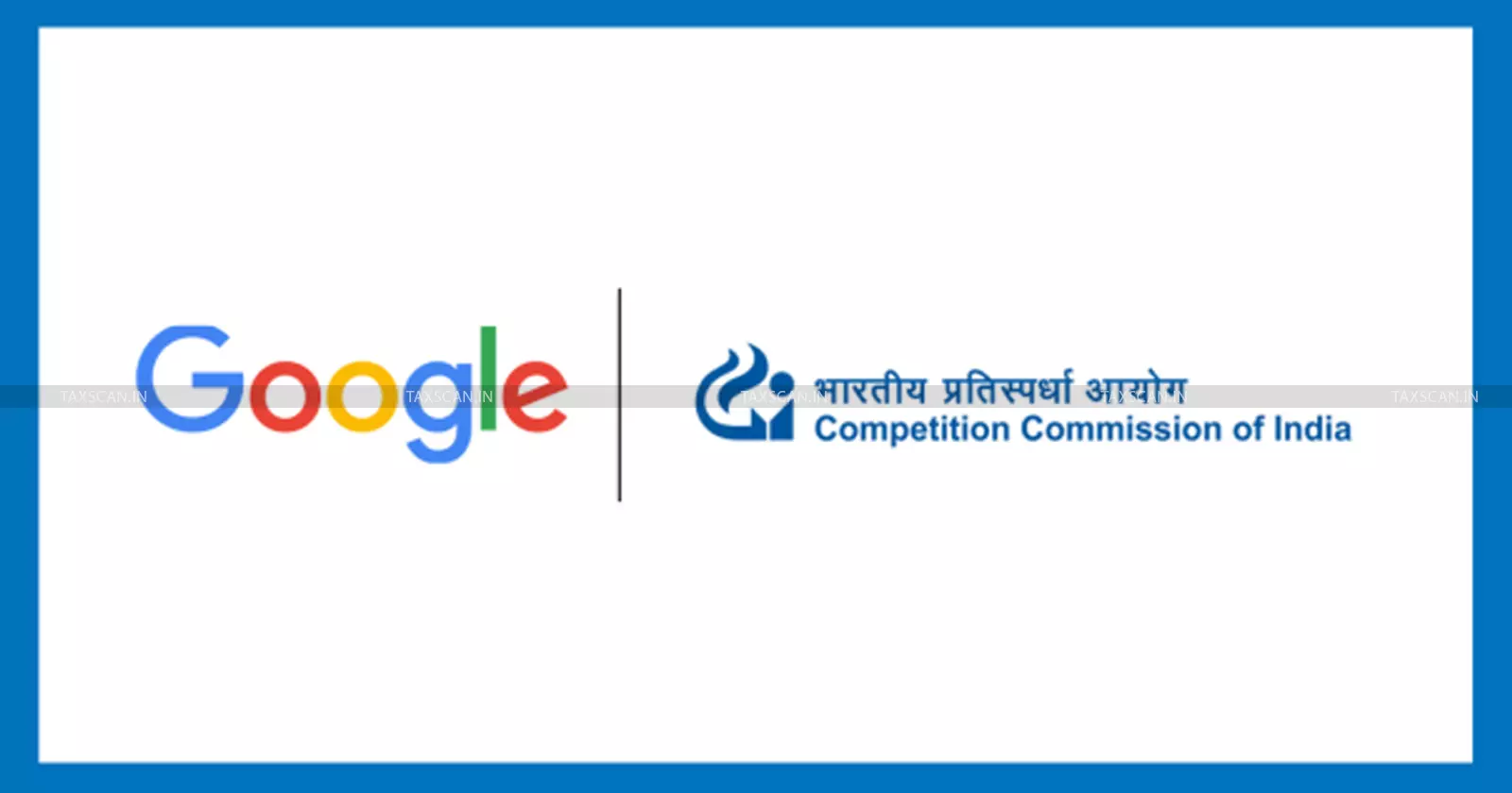 CCI Rejects Display Ads Abuse Allegation Against Google Citing Lack of Evidence from ADIF [Read Order]