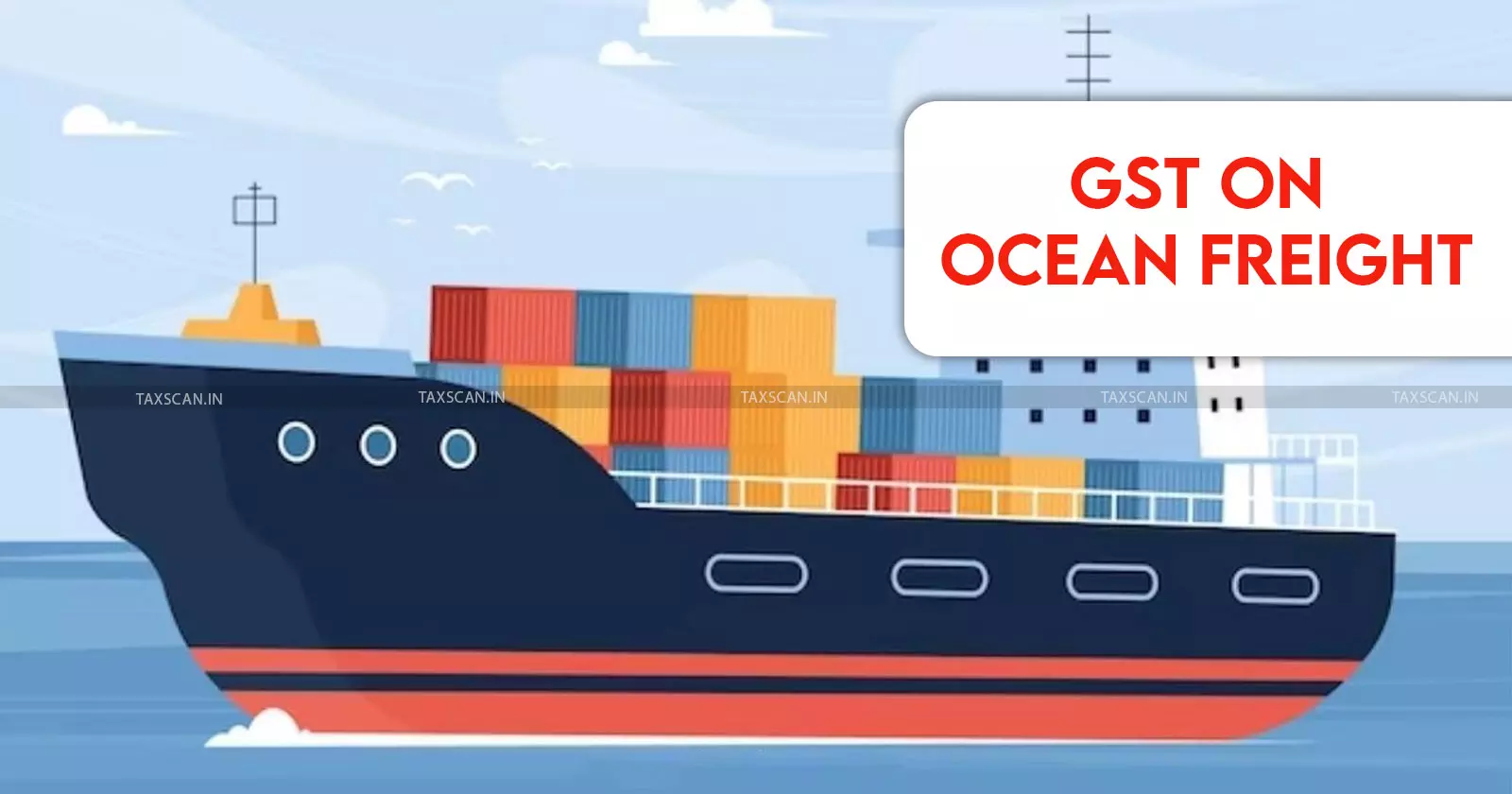 GST Refund on Ocean Freight Cannot be Denied on Limitation Grounds: Andhra Pradesh HC in Louis Dreyfus Case [Read Order]