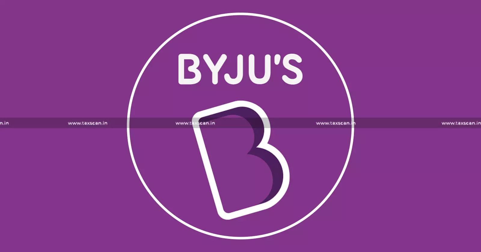 Byjus - plea - Taxscan