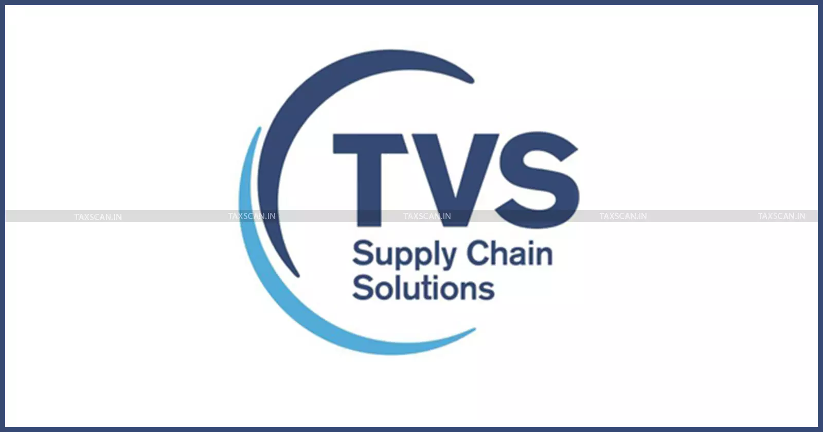 TVS Supply Chain Solutions Receives ₹4.9 Crore GST Demand for Alleged Excess ITC Availment TVS Supply Chain Solutions Receives ₹4.9 Crore GST Demand for Alleged Excess ITC Availment