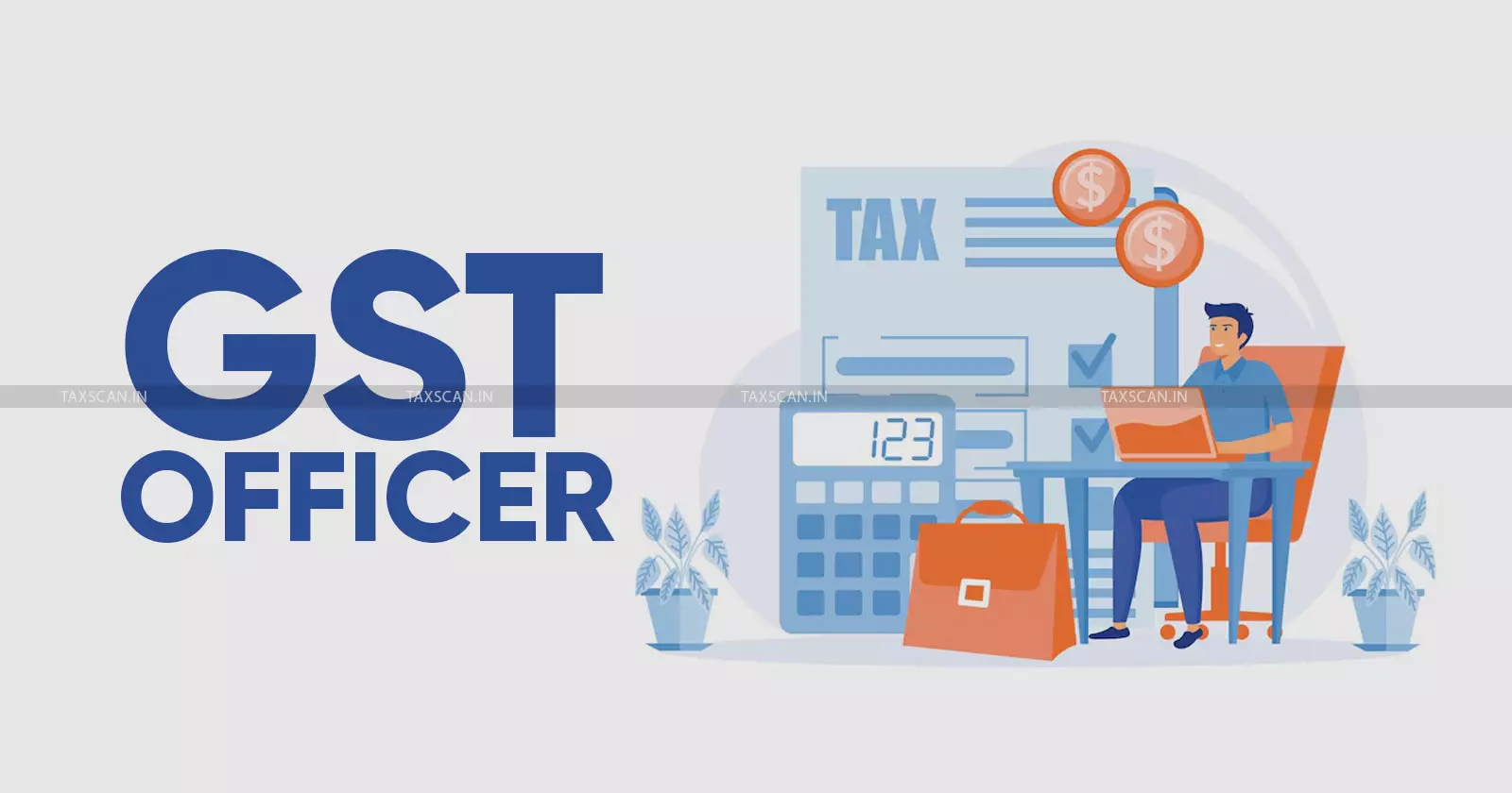GST Officer - Taxscan GST Officer - Taxscan