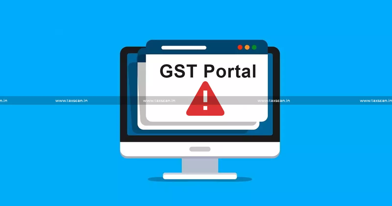 GST Portal - Unavailable - System Upgrade - Taxscan