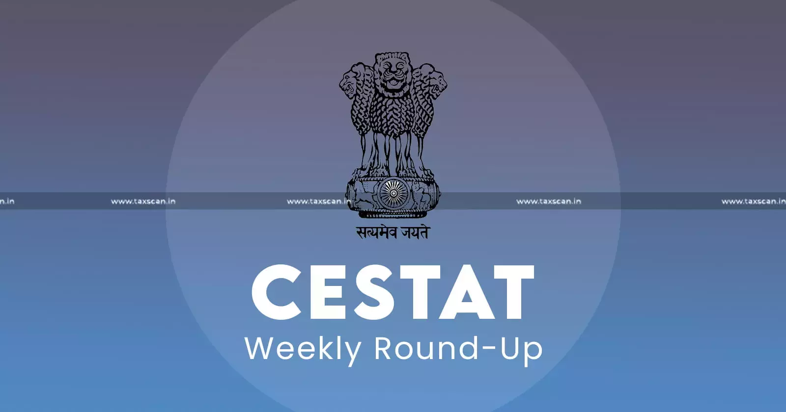 CESTAT - weekly - roundup - Taxscan CESTAT - weekly - roundup - Taxscan
