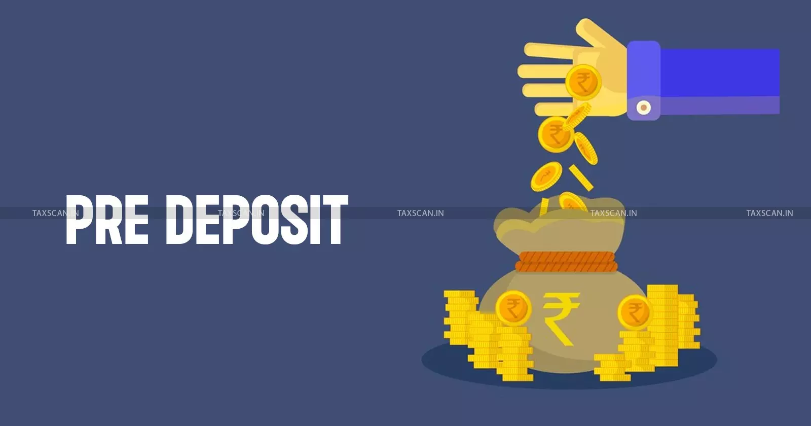 Predeposit - Tax - Taxscan Predeposit - Tax - Taxscan