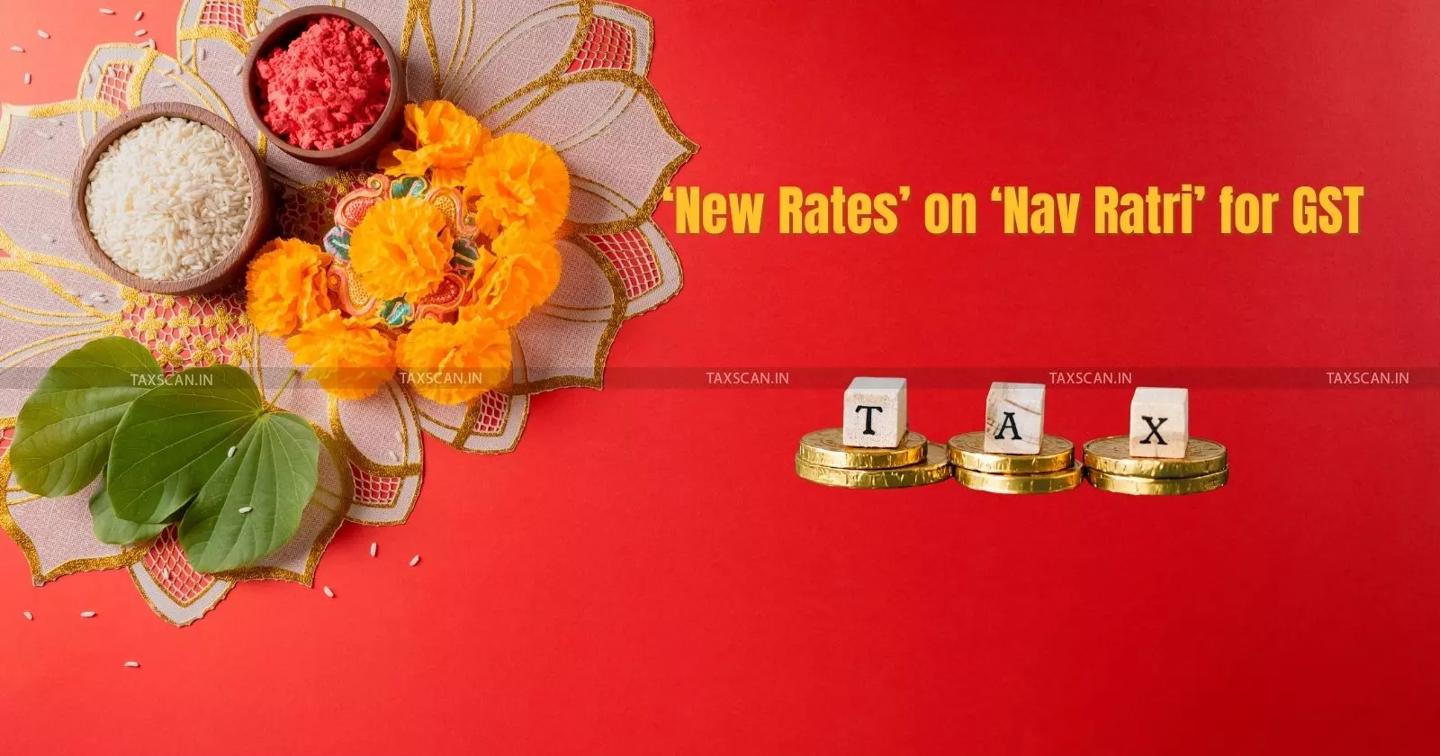 Nav Rathri Beginning to be a New Dawn for GST Rates: Changes to be Effective from 22nd September Nav Rathri Beginning to be a New Dawn for GST Rates: Changes to be Effective from 22nd September