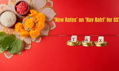 Nav Rathri Beginning to be a New Dawn for GST Rates: Changes to be Effective from 22nd September Nav Rathri Beginning to be a New Dawn for GST Rates: Changes to be Effective from 22nd September