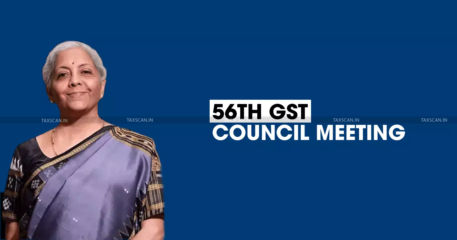 56th GST Council Meeting 56th GST Council Meeting