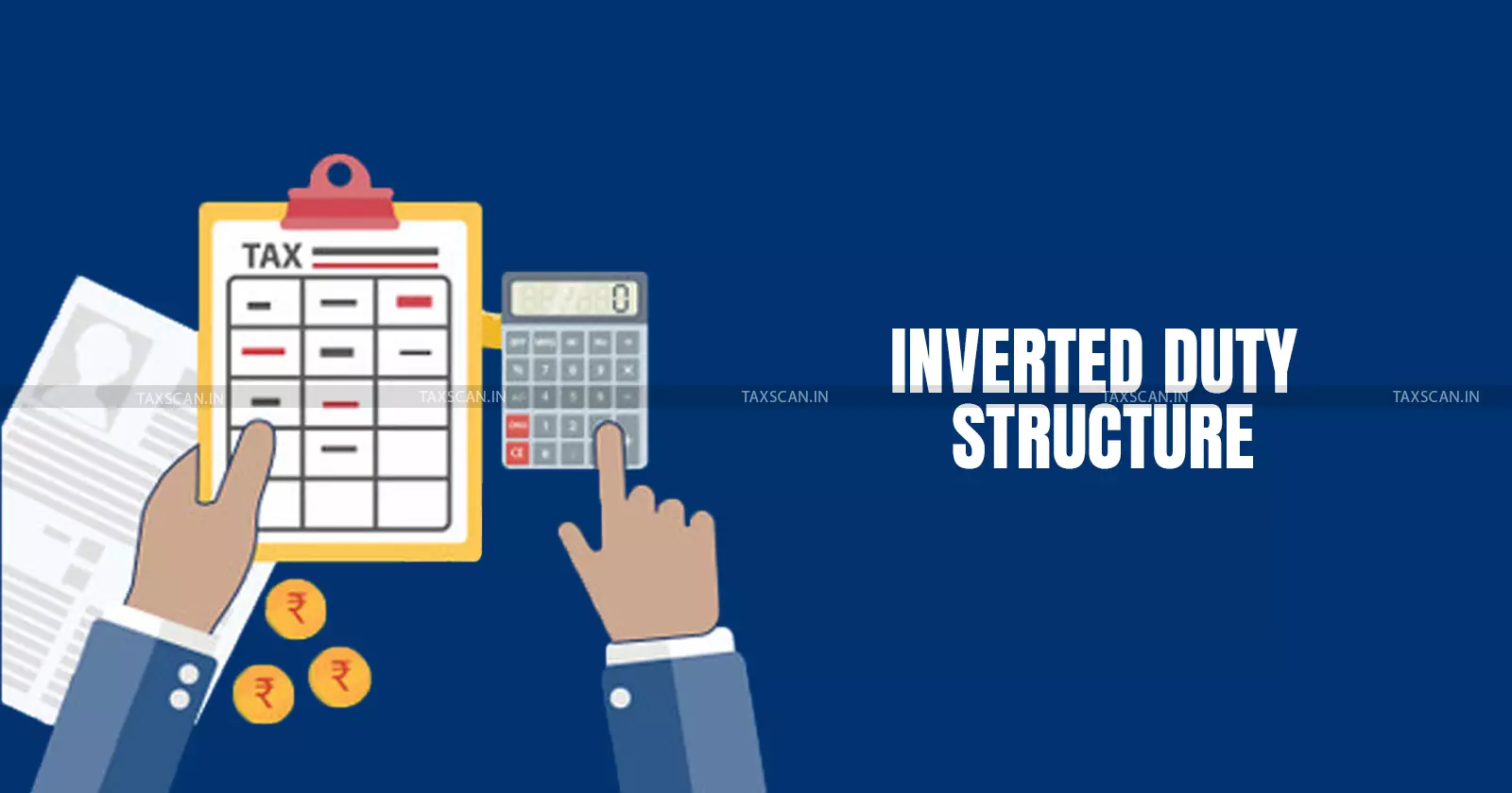 Inverted Duty Structure - Taxscan Inverted Duty Structure - Taxscan