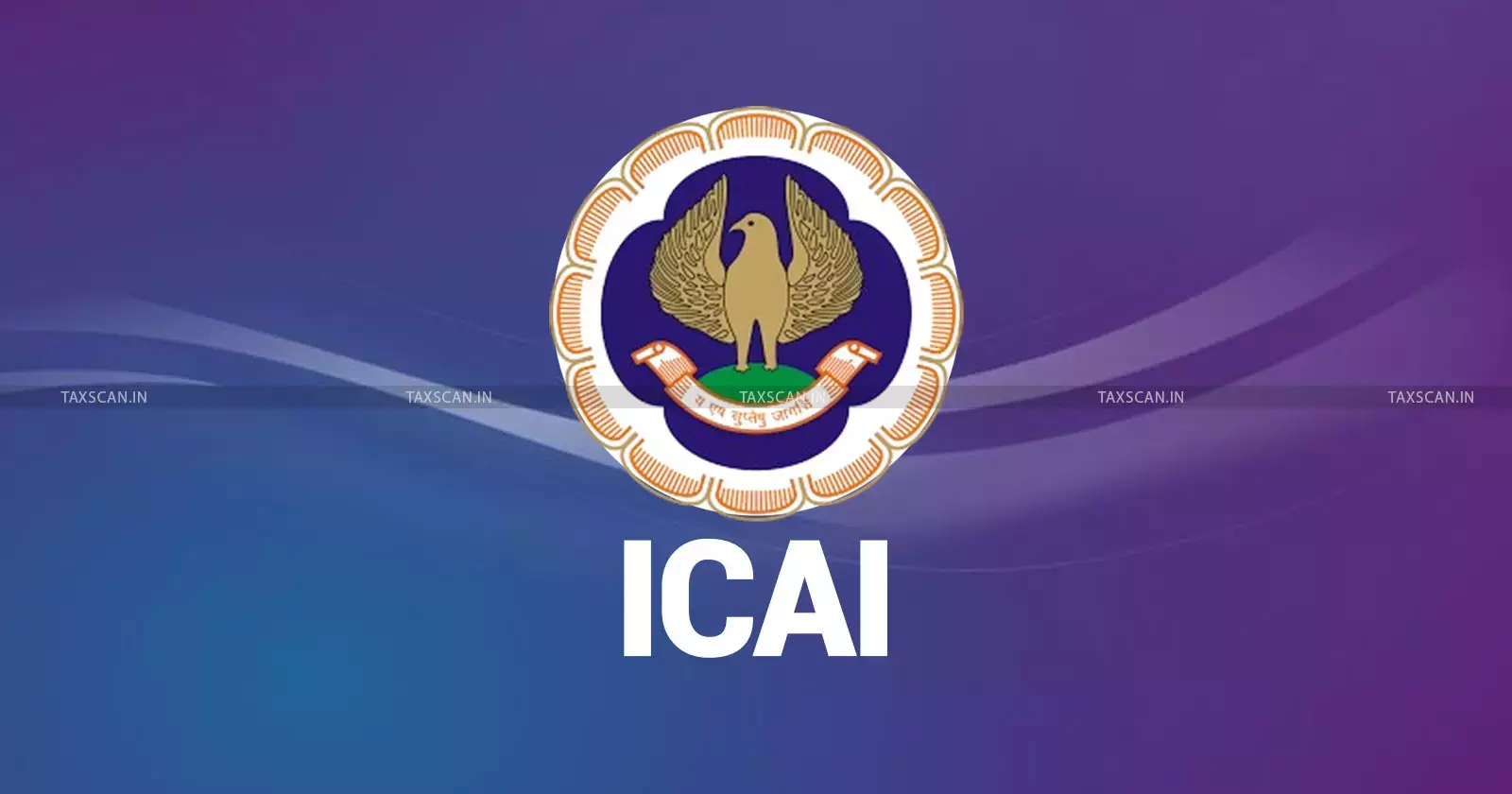 ICAI - CA Exams - Taxscan ICAI - CA Exams - Taxscan
