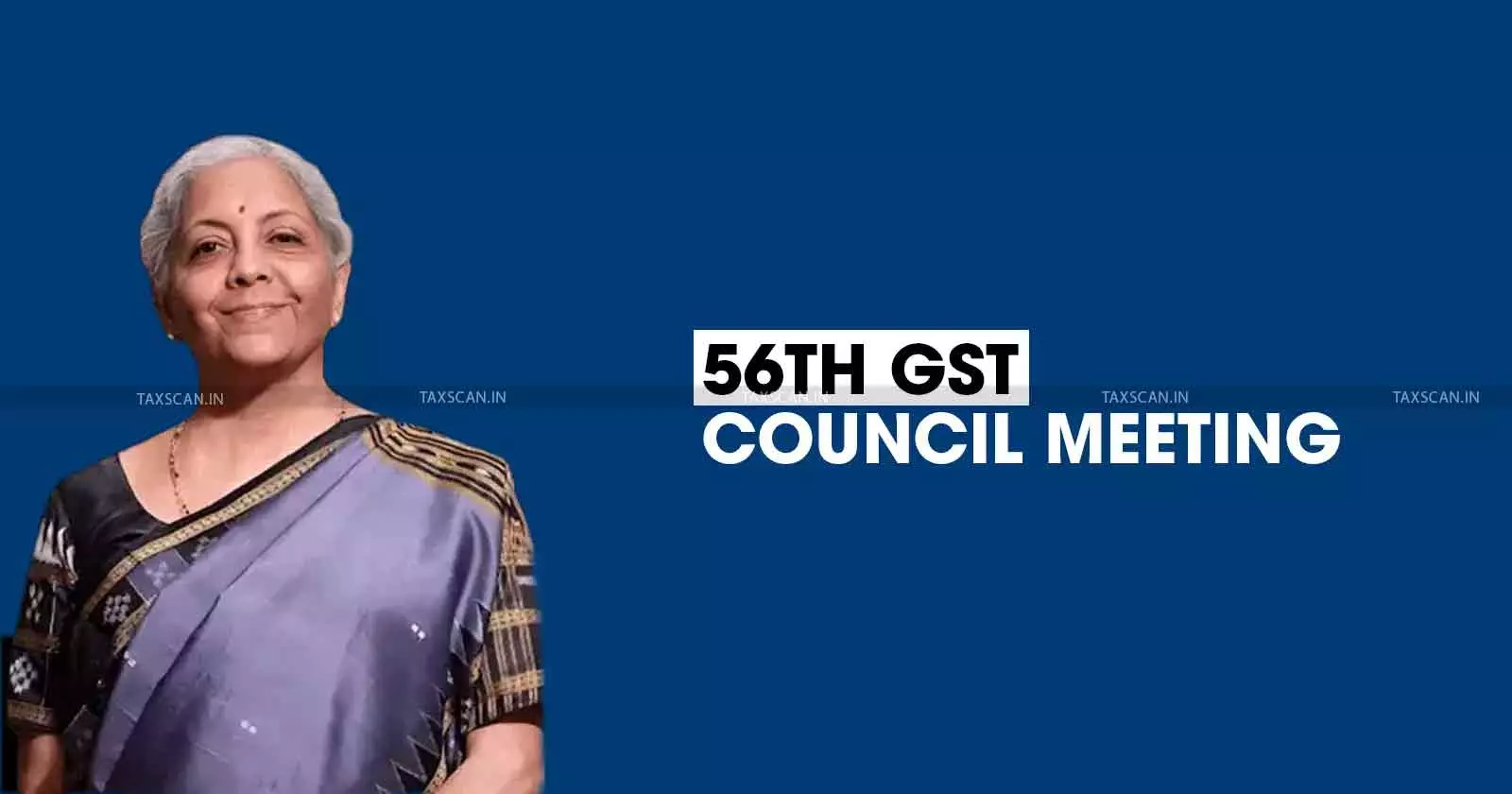 56th GST Council Meeting 202 56th GST Council Meeting 202