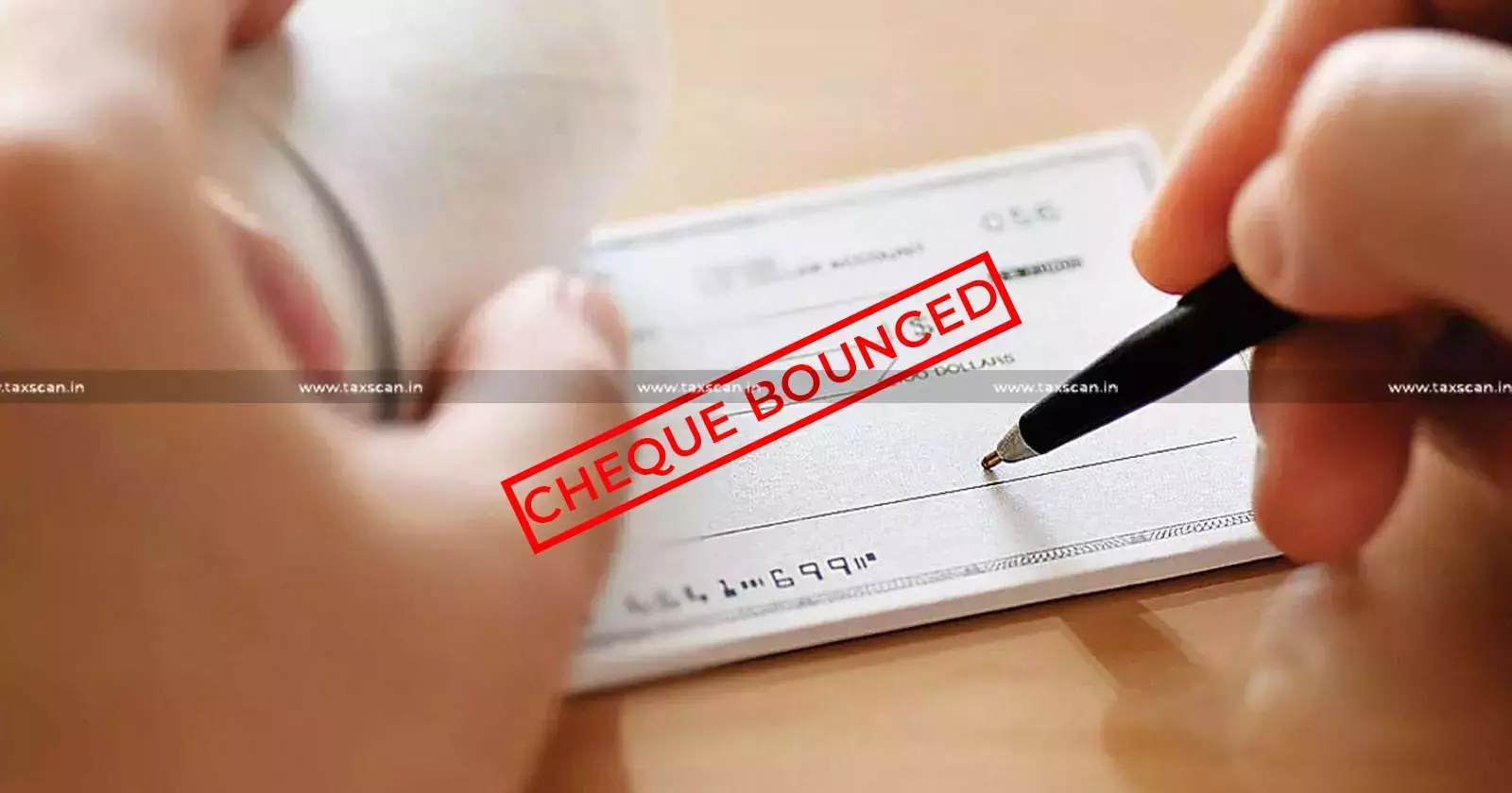 Cheque bounce case - Section 138 NI Act - taxscan Cheque bounce case - Section 138 NI Act - taxscan