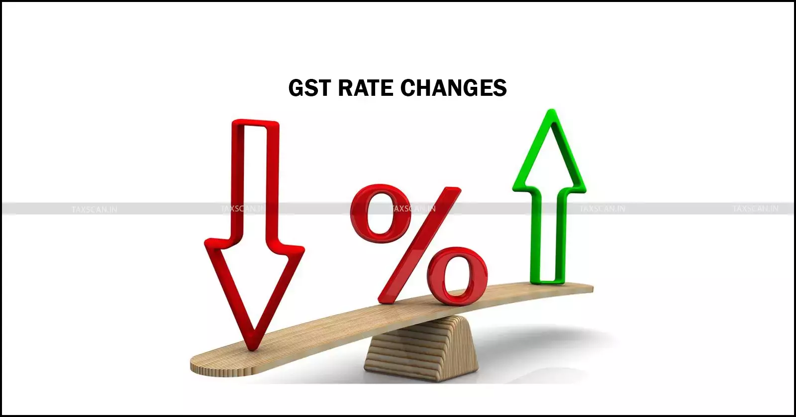 GST - rates - Taxscan