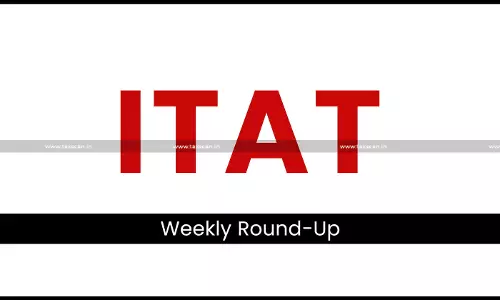 ITAT Weekly Round-Up [September 7th to September 16]