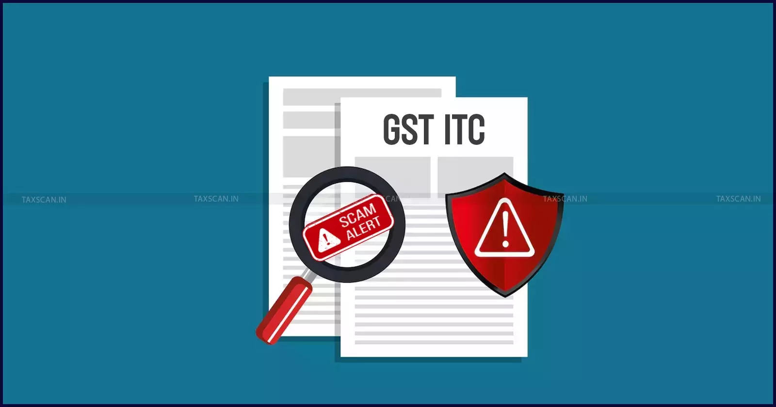 GST fraud - GST scam - GST ITC scam - taxscan