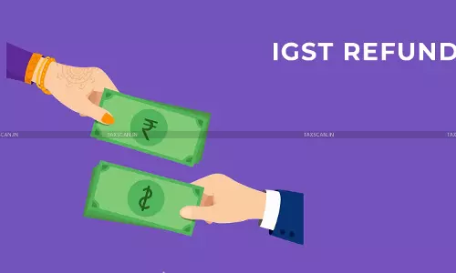 IGST - refund - Taxscan IGST - refund - Taxscan