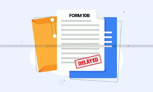ITAT ruling - Form 10B delay - charitable trust claim - taxscan ITAT ruling - Form 10B delay - charitable trust claim - taxscan