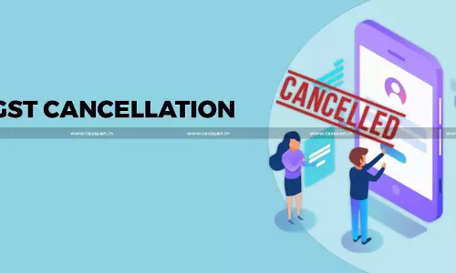 Retrospective GST Cancellation Cannot Be Passed Unless Specifically Mentioned in SCN With Reasons: Delhi HC [Read Order]