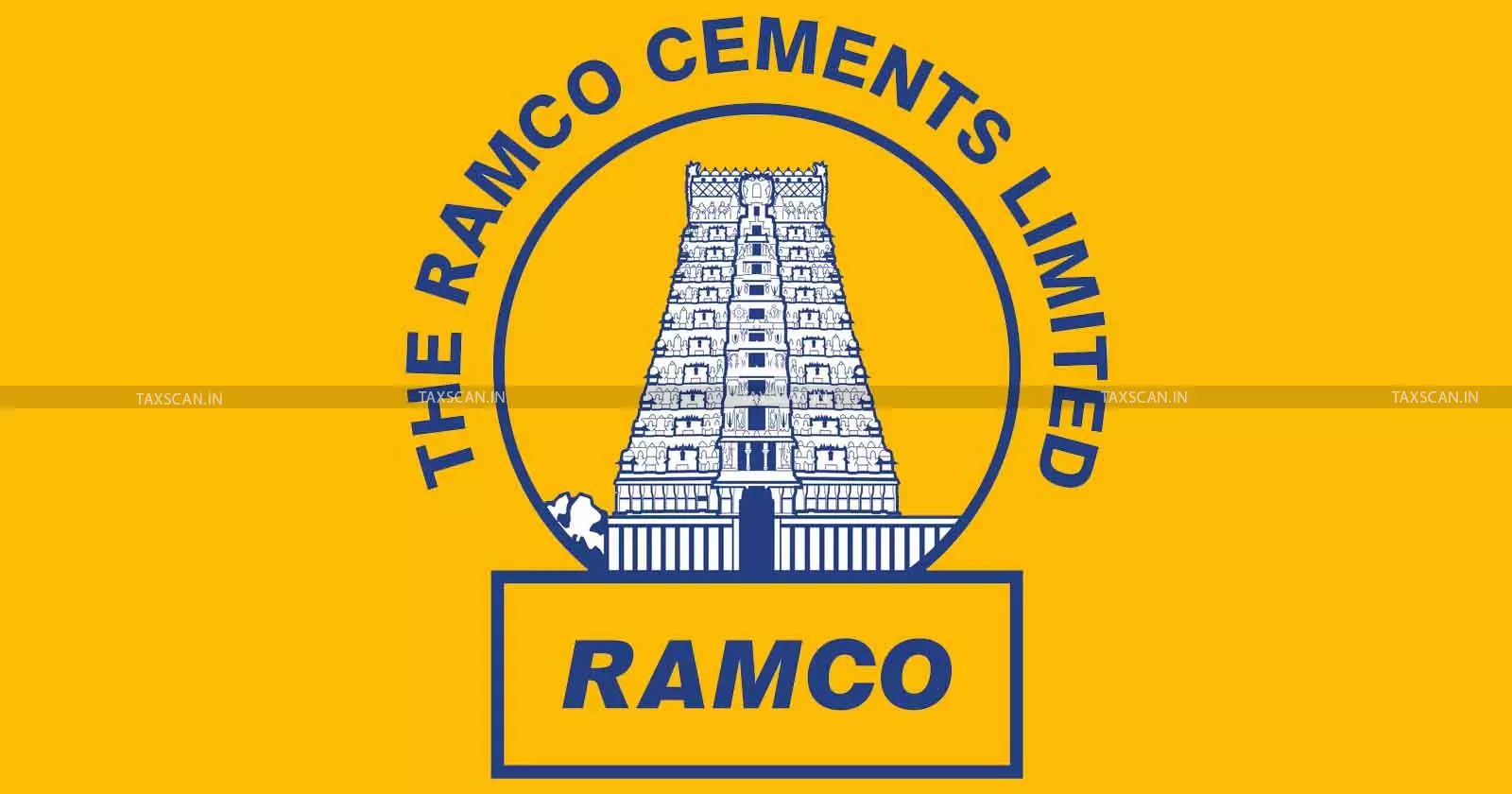 Cement and Steel - CESTAT - Ramco Cements - CENVAT Credit - taxscan