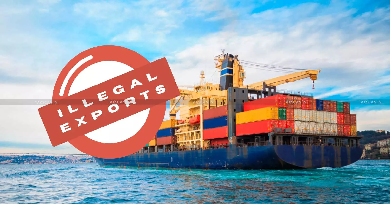 Illegal Export - Delhi HC - Upholds - taxscan