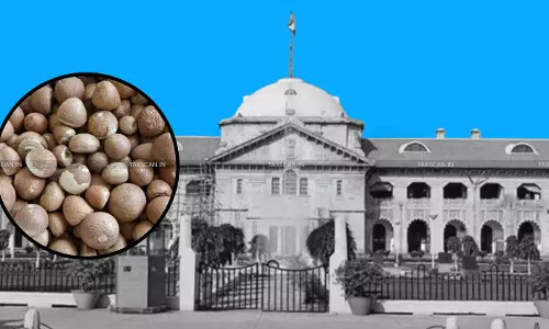 Drying And Roasting Are ‘Diametrically Different’ Processes: Allahabad HC Rules Roasted Areca Nuts Classifiable As Roasted, Not Dried [Read Order]