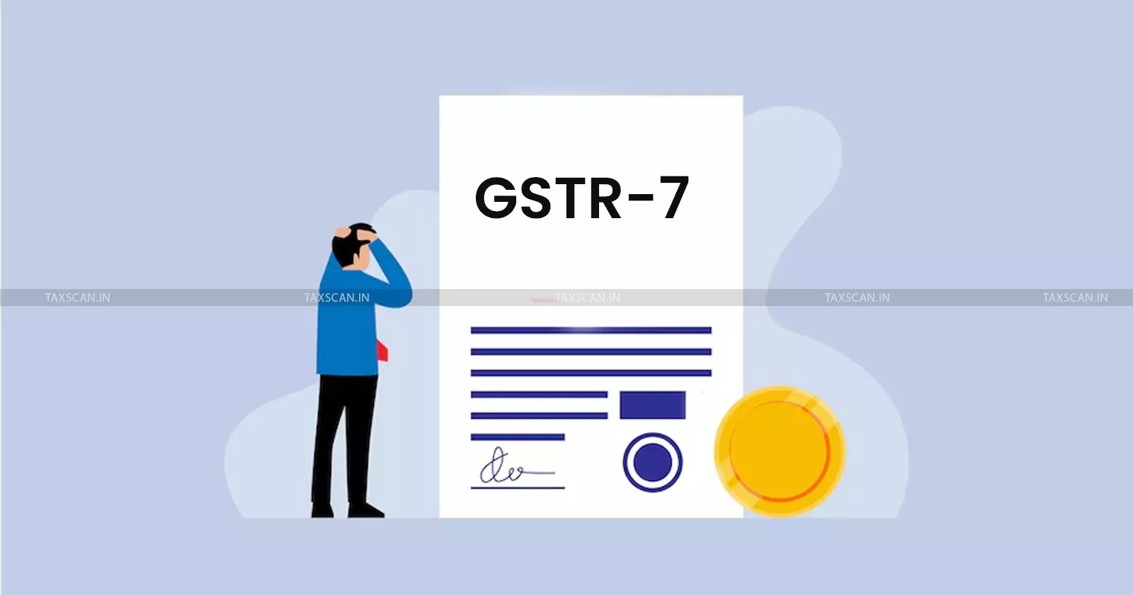 GSTR-7 - Taxscan