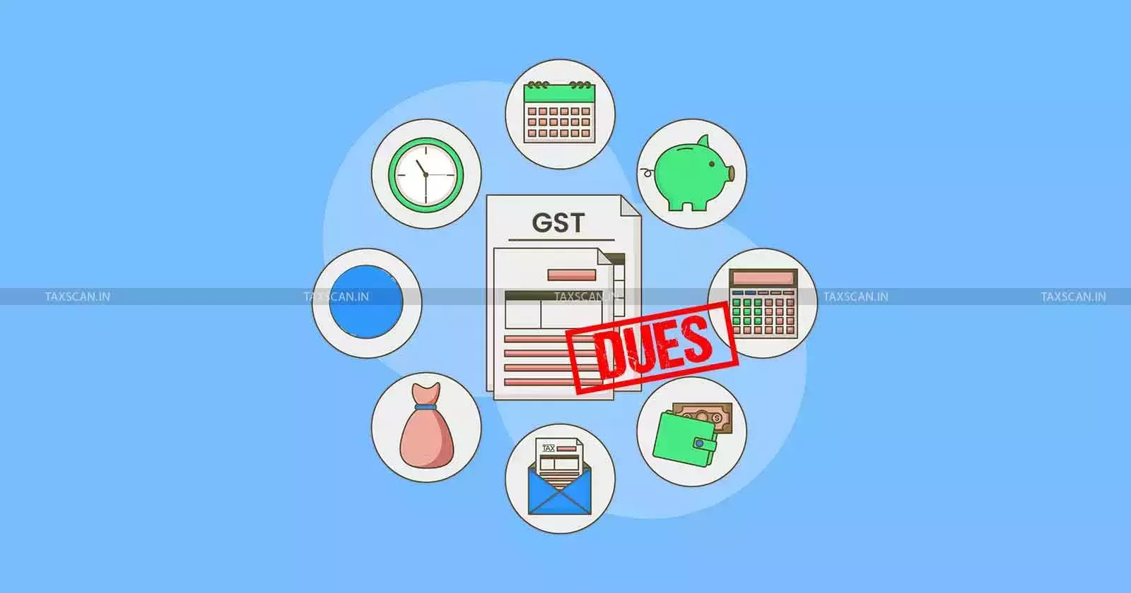 GST - Dues - SCN - Taxscan