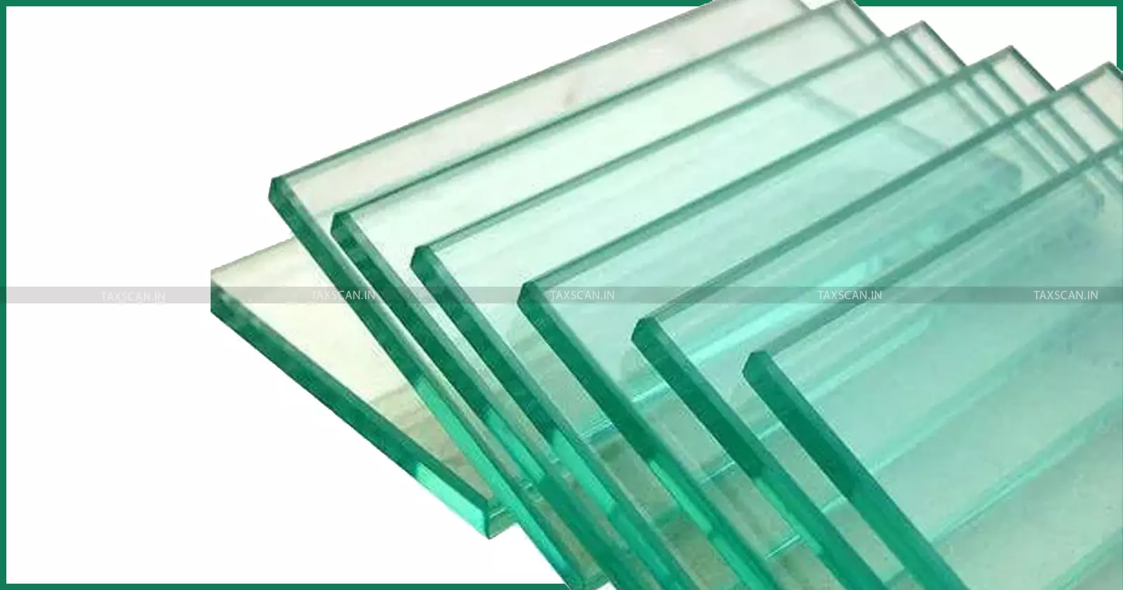 Tinted - Float - Glass - Taxscan