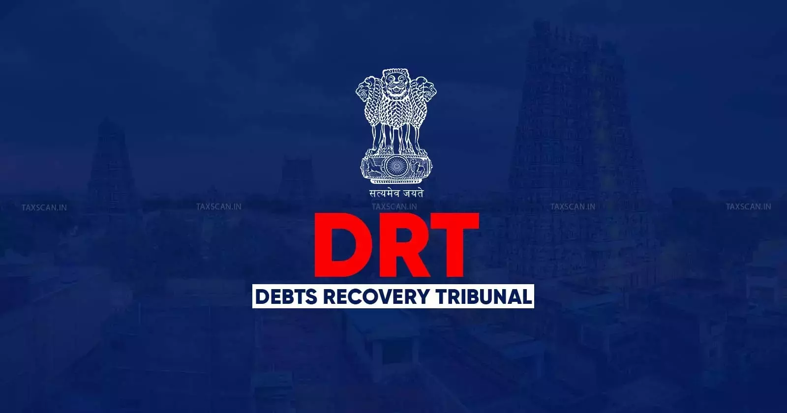DRAT - Case - Coimbatore - Chennai DRT - Expeditious Disposal - taxscan DRAT - Case - Coimbatore - Chennai DRT - Expeditious Disposal - taxscan