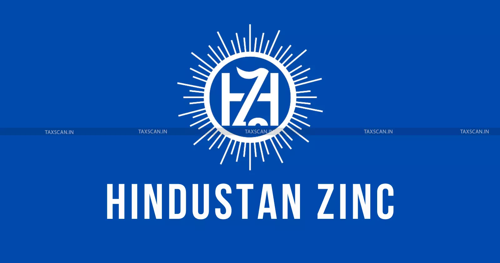 Hindustan Zinc Receives ₹73.46 Lakh GST Penalty Order Over CENVAT Credit on Cement Used Hindustan Zinc Receives ₹73.46 Lakh GST Penalty Order Over CENVAT Credit on Cement Used