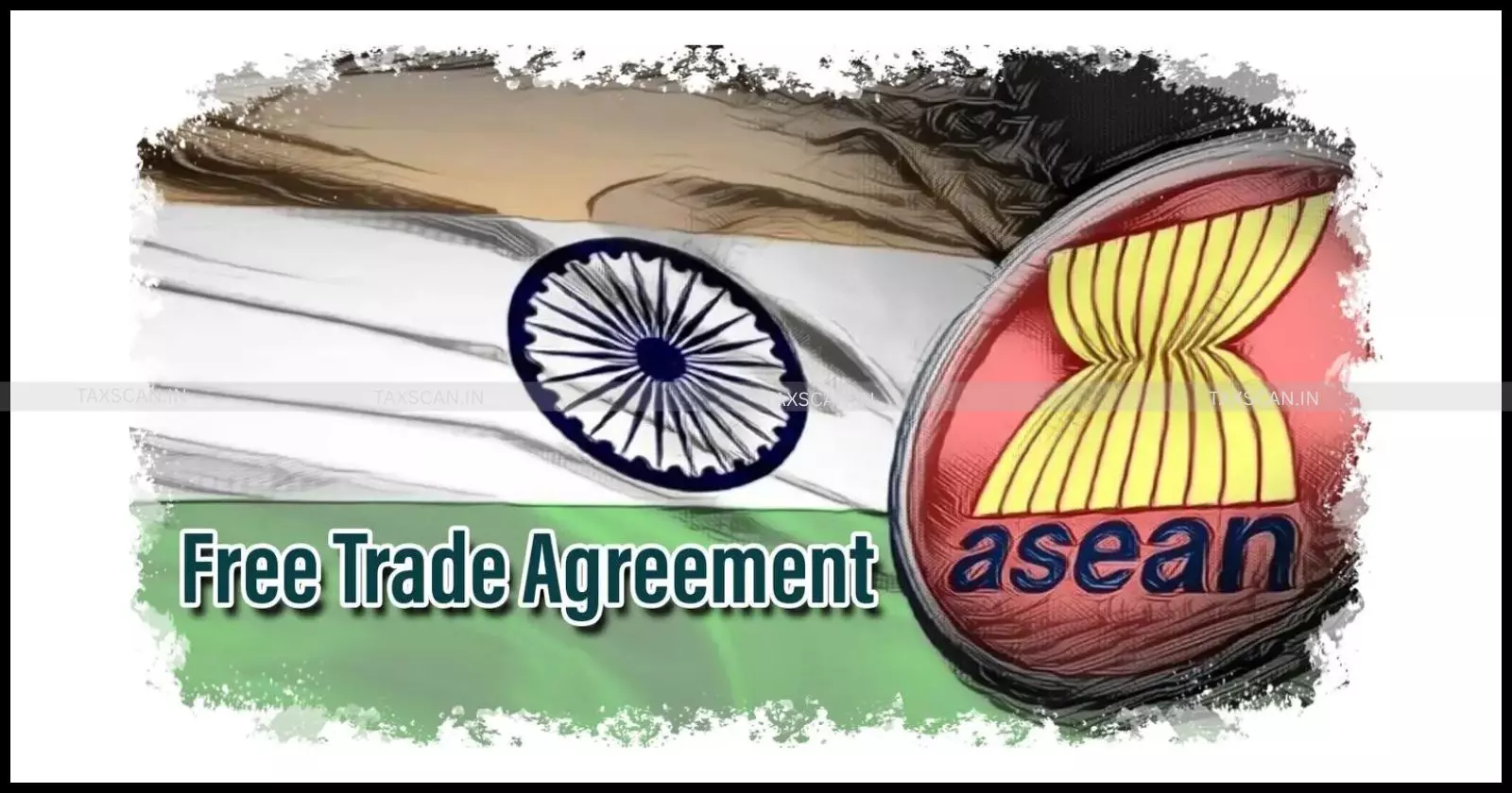 India - Asean - FTA - Taxscan