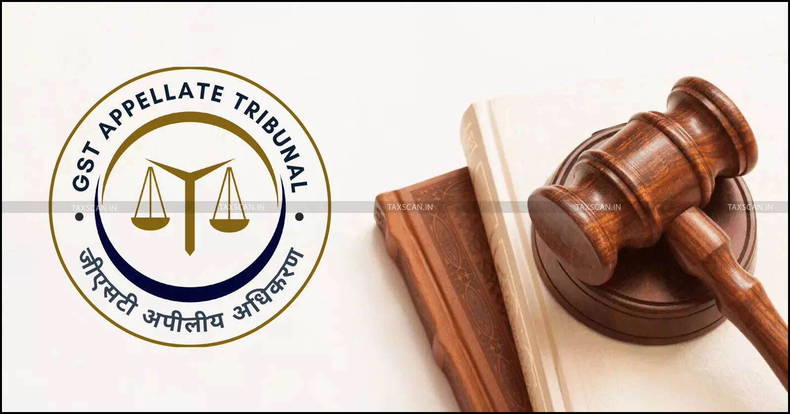 GST - Appellate - Tribunal - Appeal Filing - Taxscan