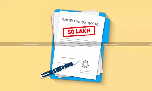 Pre-Show Cause Consultation Mandatory for Service Tax Demands Exceeding ₹50 Lakhs under CBEC Circulars: Bombay HC [Read Order]