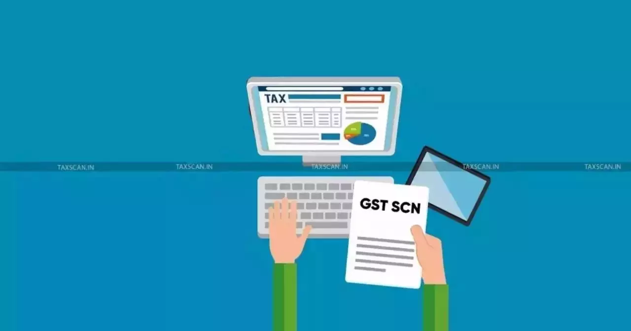 GST - SCN - HC - Taxscan GST - SCN - HC - Taxscan