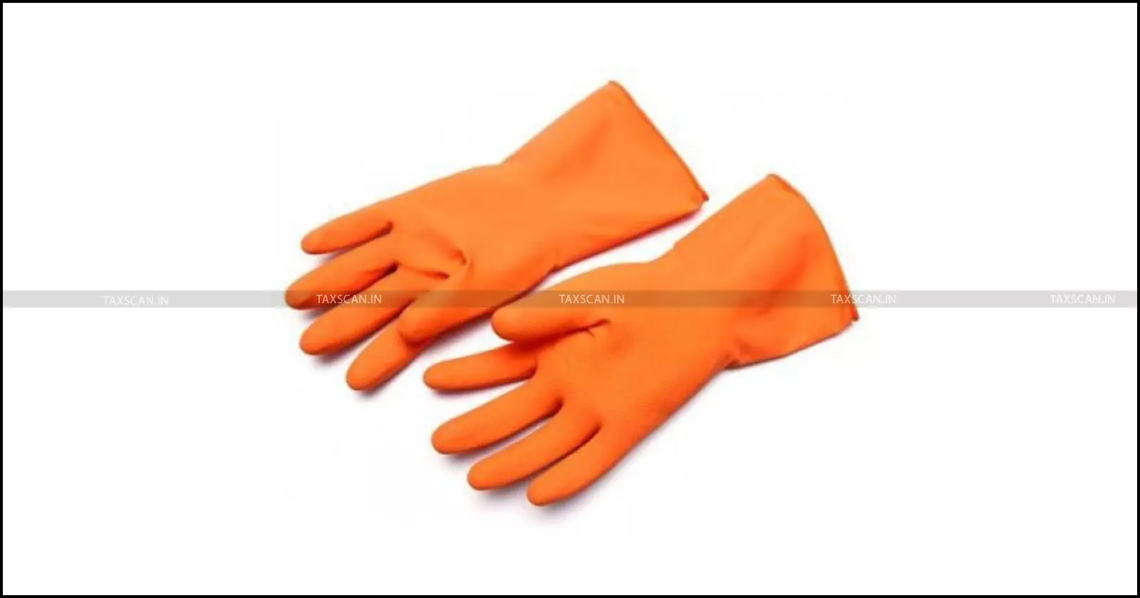 DGTR - Anti dumping investigation - Medical examination gloves - Rubber gloves - Malaysia - Thailand - Customs Tariff Act DGTR - Anti dumping investigation - Medical examination gloves - Rubber gloves - Malaysia - Thailand - Customs Tariff Act