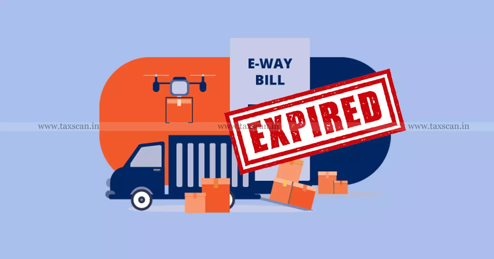 E-Way Bill - Expiry - Taxscan